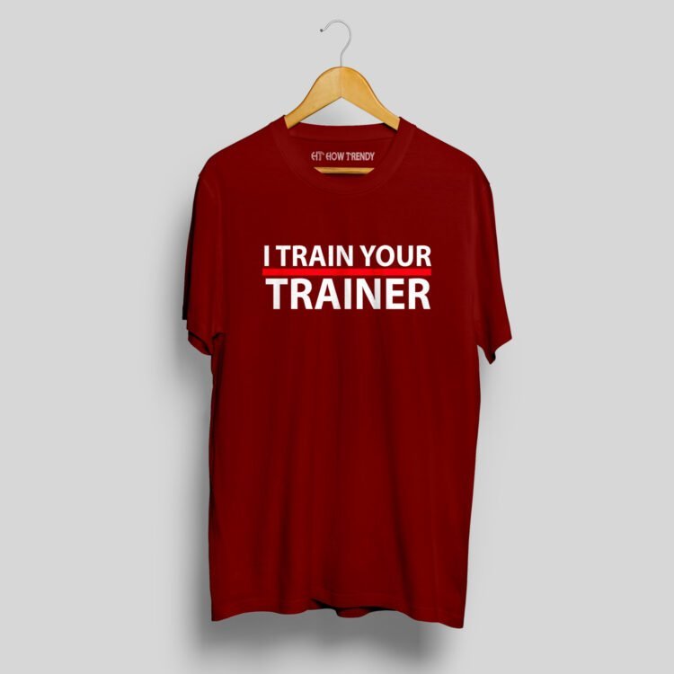 I Train Your Trainer Printed Men's Round Neck T-Shirt - Maroon