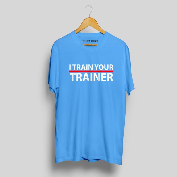 I Train Your Trainer Printed Men's Round Neck T-Shirt - Blue